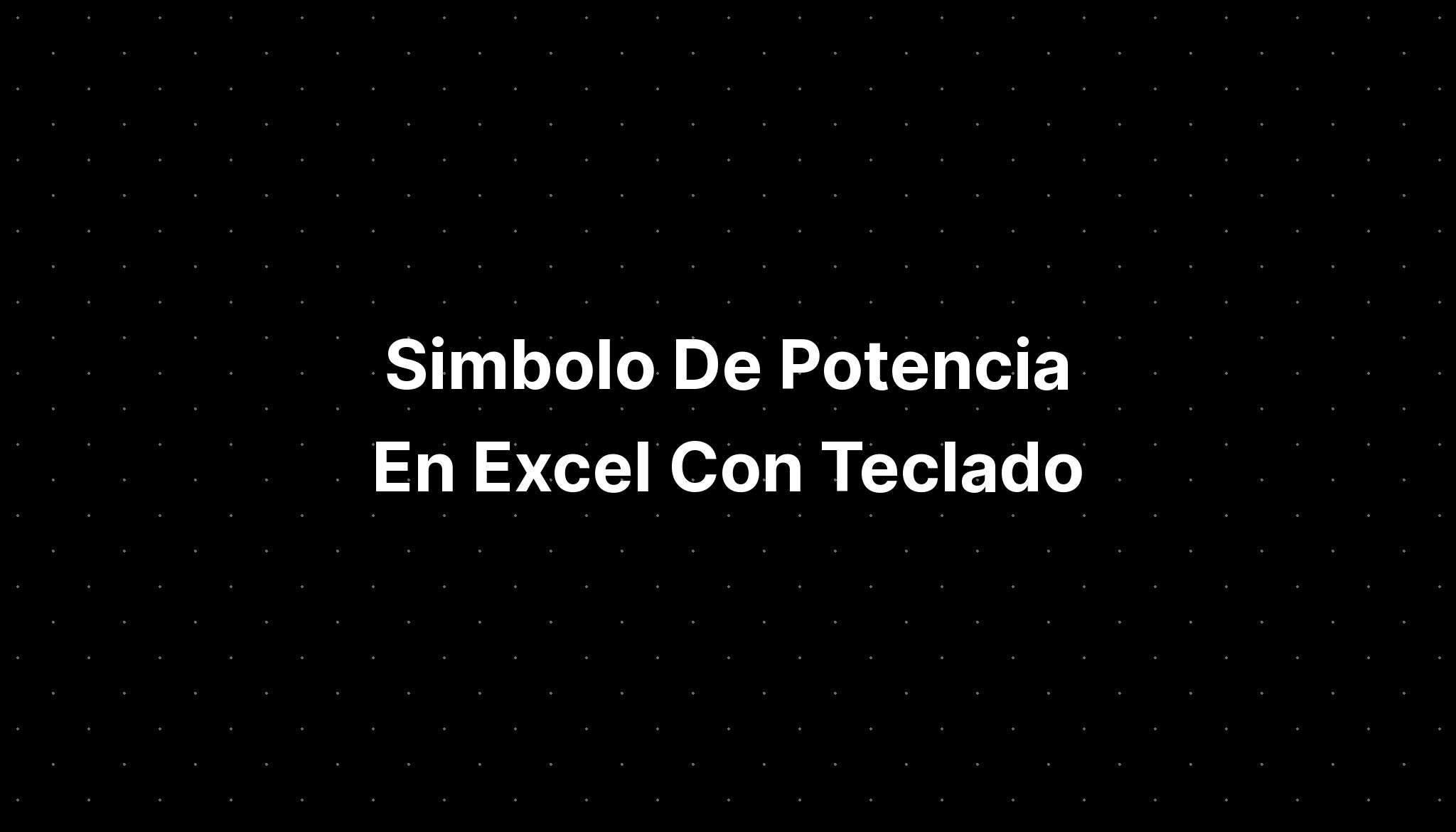 Simbolo De Potencia En Excel Con Teclado Imagesee